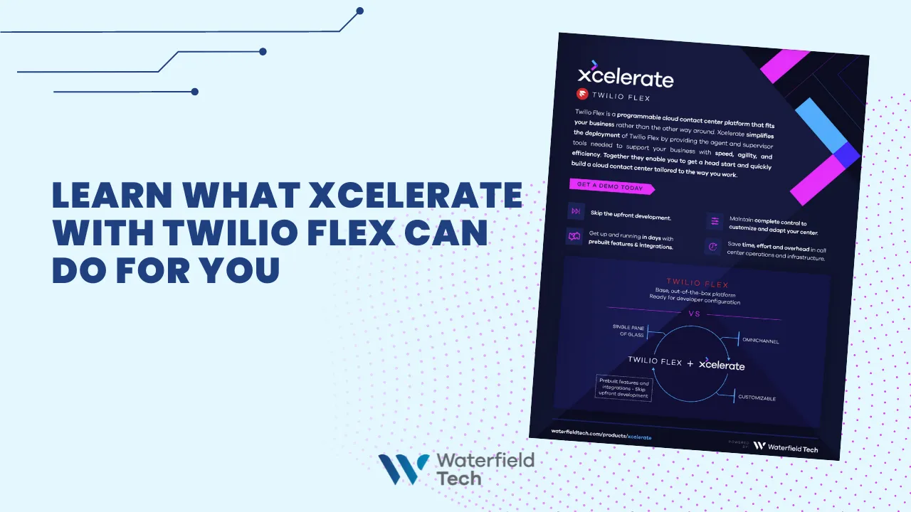 Learn What Xcelerate with Twilio Flex Can Do for You